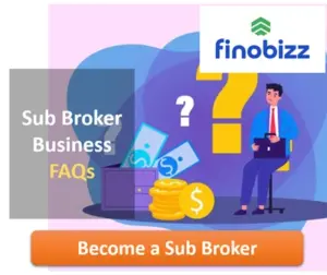 Sub-Broker Business FAQs 20 Questions Answered (Investment, License, Income, Risks)